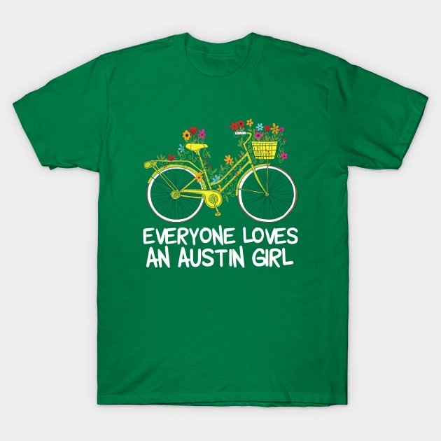 Everyone Loves an Austin Girl T-Shirt by epiclovedesigns